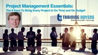 Project Management Essentials: The 8 Keys To Bring Every Project In On Time and On Budget