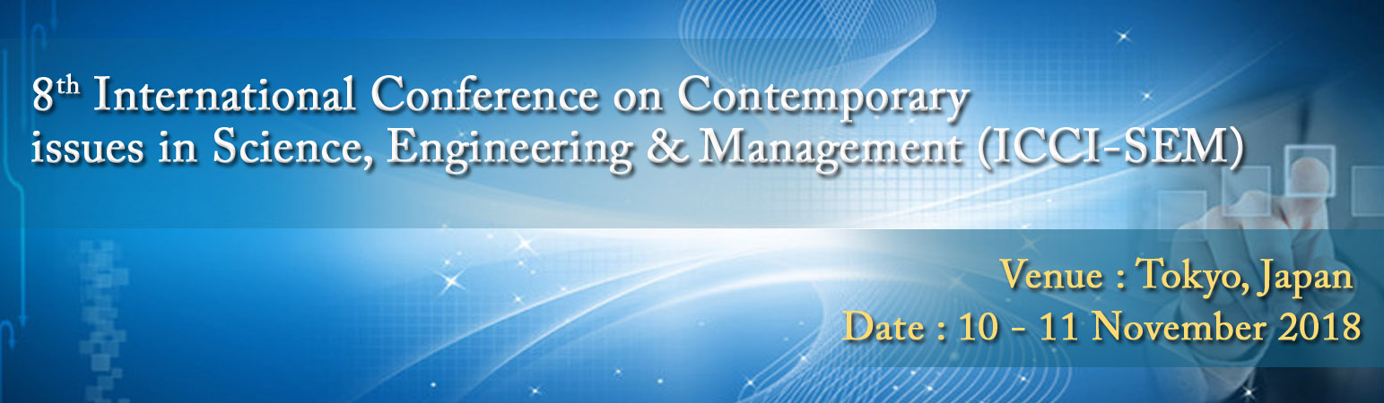 8th International Conference on Contemporary issues in Science, Engineering & Management (ICCI-SEM), Tokyo, Japan