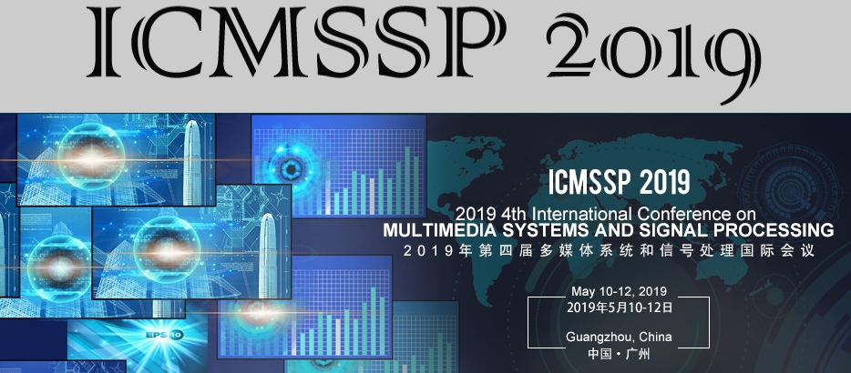 2019 4th International Conference on Multimedia Systems and Signal Processing (ICMSSP 2019), Guangzhou, Guangdong, China