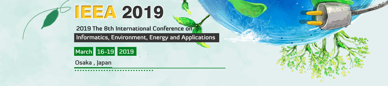 2019 The 8th International Conference on Informatics, Environment, Energy and Applications(IEEA 2019), Osaka, Kansai, Japan