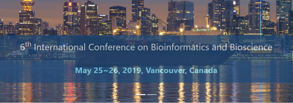 6th International Conference on Bioinformatics and Bioscience (ICBB 2019), Yukon, Canada
