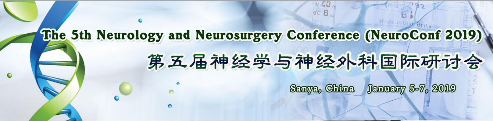 The 5th Neurology and Neurosurgery Conference (NeuroConf 2019), Sanya, Hainan, China