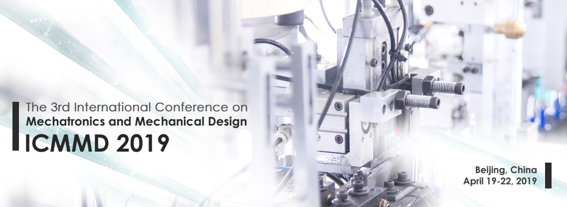 2019 3rd International Conference on Mechatronics and Mechanical Design (ICMMD 2019), Beijing, China