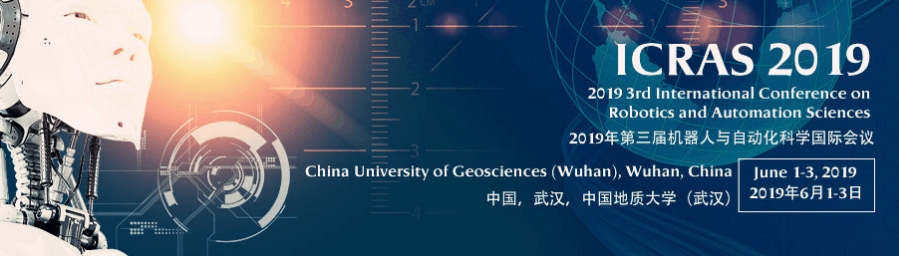 2019 3rd International Conference on Robotics and Automation Sciences (ICRAS 2019), Wuhan, Hubei, China