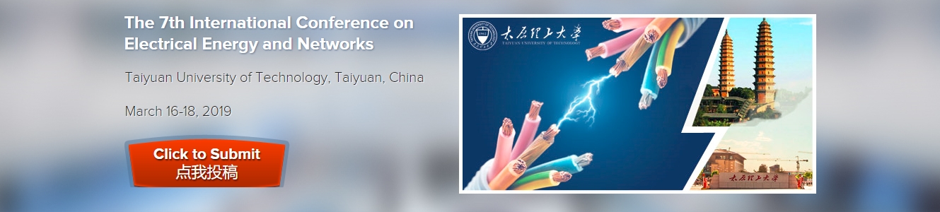 2019 7th International Conference on Electrical Energy and Networks (ICEEN 2019), Taiyuan, Shanxi, China