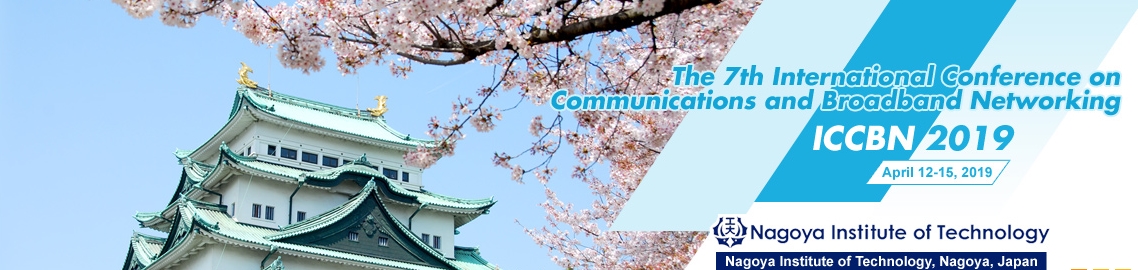 2019 7th International Conference on Communications and Broadband Networking（ICCBN2019）, Nagoya, Kanto, Japan