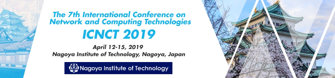 2019 The 7th International Conference on Network and Computing Technologies (ICNCT 2019), Nagoya, Kanto, Japan