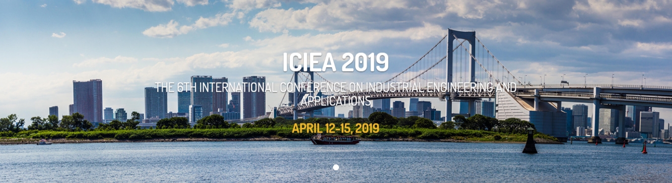 2019 The 6th International Conference on Industrial Engineering and Applications(ICIEA 2019), Tokyo, Kanto, Japan