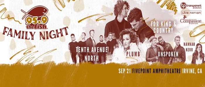Fish Family Night with for KING & COUNTRY, Tenth Avenue North, Plumb, Unspoken, Hannah Kerr, Los Angeles, California, United States