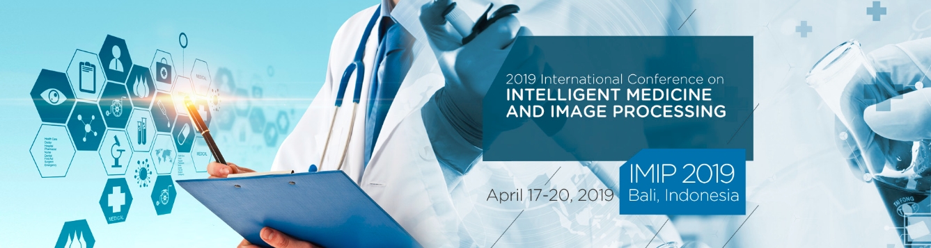 2019 International Conference on Intelligent Medicine and Image Processing (IMIP 2019), Bali, Indonesia