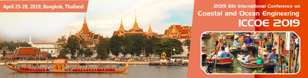 2019 6th International Conference on Coastal and Ocean Engineering (ICCOE 2019), Bangkok, Thailand