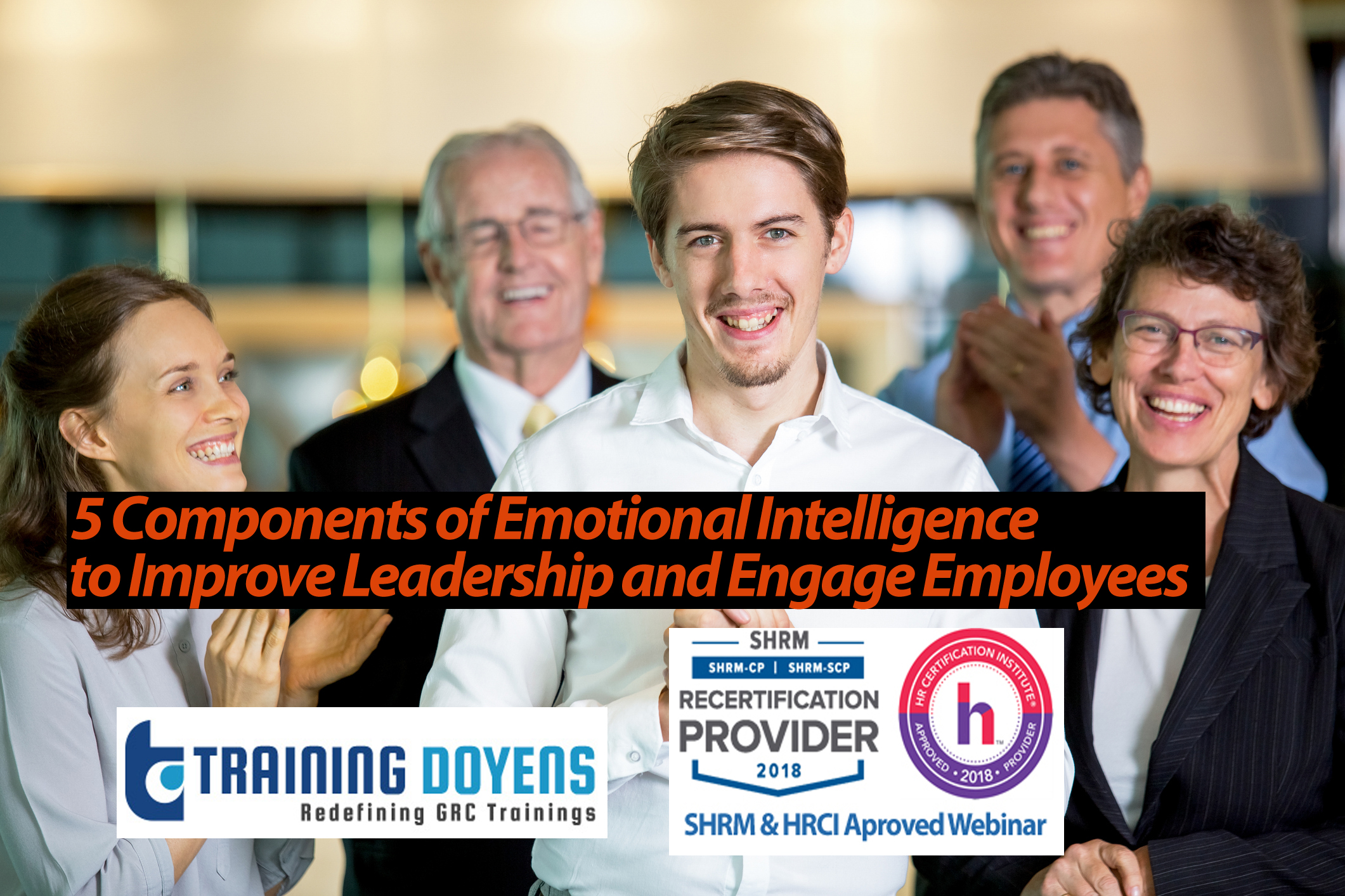 5 Components of Emotional Intelligence to Improve Leadership and Engage Employees: How to Collaborate and Communicate More Effectively, Denver, Colorado, United States