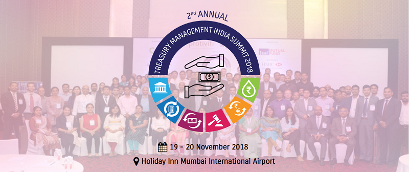 2nd ANNUAL TREASURY MANAGEMENT INDIA SUMMIT 2018, Mumbai, Maharashtra, India