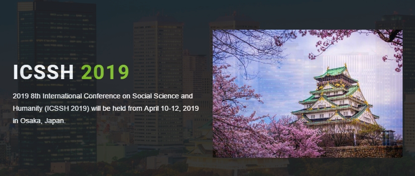 2019 8th International Conference on Social Science and Humanity (ICSSH 2019), Osaka, Kansai, Japan