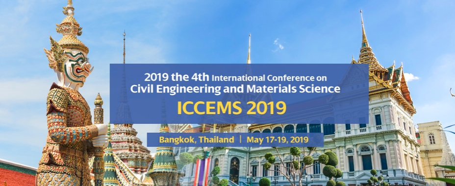 2019 the 4th International Conference on Civil Engineering and Materials Science (ICCEMS 2019), Bangkok, Thailand