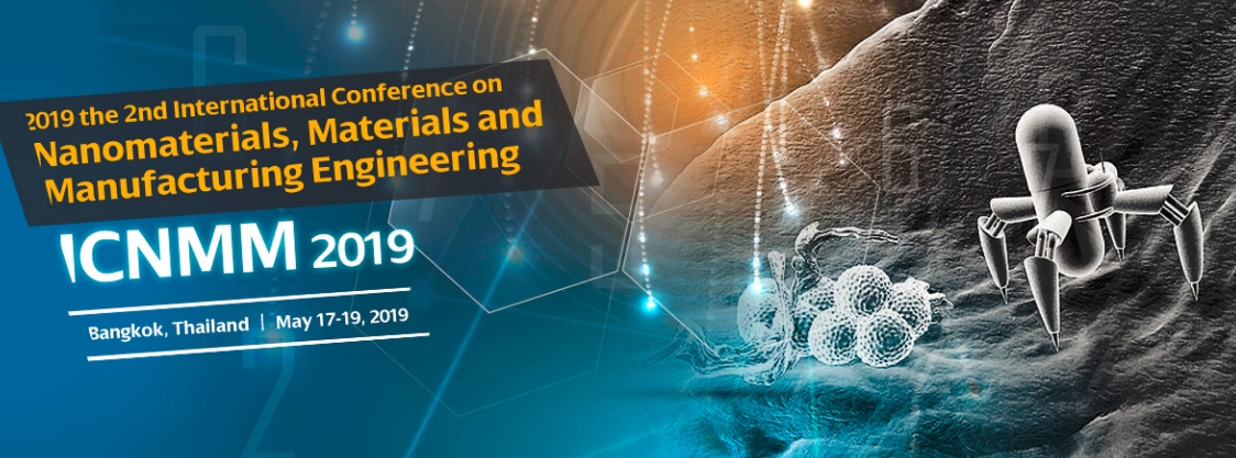 2019 the 2nd International Conference on Nanomaterials, Materials and Manufacturing Engineering (ICNMM 2019), Bangkok, Thailand