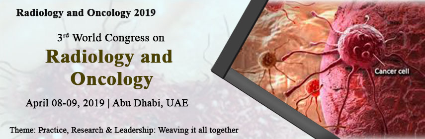 3 rd World Congress on Radiology and Oncology, Abu Dhabi, United Arab Emirates