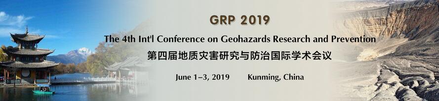 The 4th Int'l Conference on Geohazards Research and Prevention (GRP 2019), Kunming, Yunnan, China
