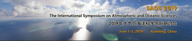 The International Symposium on Atmospheric and Oceanic Sciences (SAOS 2019), Kunming, Yunnan, China