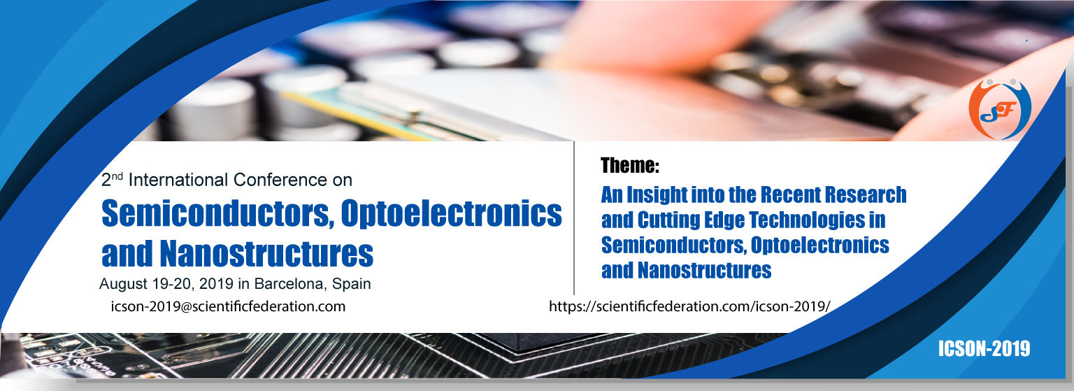 2nd International Conference on Semiconductors, Optoelectronics and Nanostructures (ICSON-2019), Barcelona, Spain, Spain