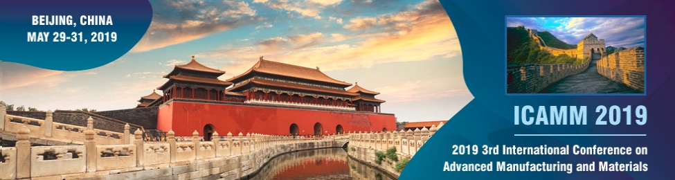 2019 3rd International Conference on Advanced Manufacturing and Materials (ICAMM 2019), Beijing, China