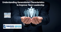 Understanding Generational Characteristics to Improve Team Leadership