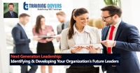 Next Generation Leadership: Identifying & Developing Your Organization’s Future Leaders