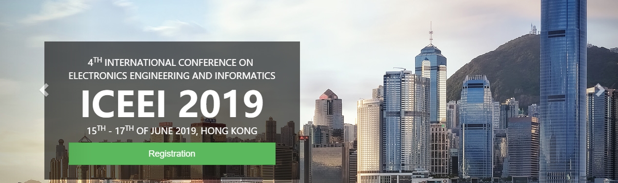 2019 The 4th International Conference on Electronics Engineering and Informatics (ICEEI 2019), Hong Kong, Hong Kong