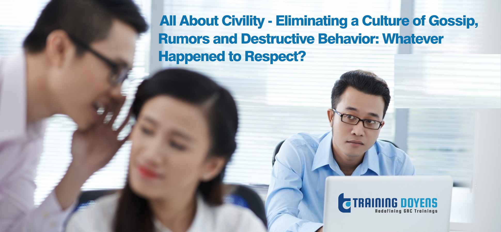 Online Webinar on All About Civility - Eliminating a Culture of Gossip, Rumors and Destructive Behavior: Whatever Happened to Respect?, Denver, Colorado, United States