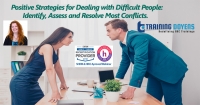 Positive Strategies for Dealing with Difficult People: Identify, Assess and Resolve Most Conflicts.