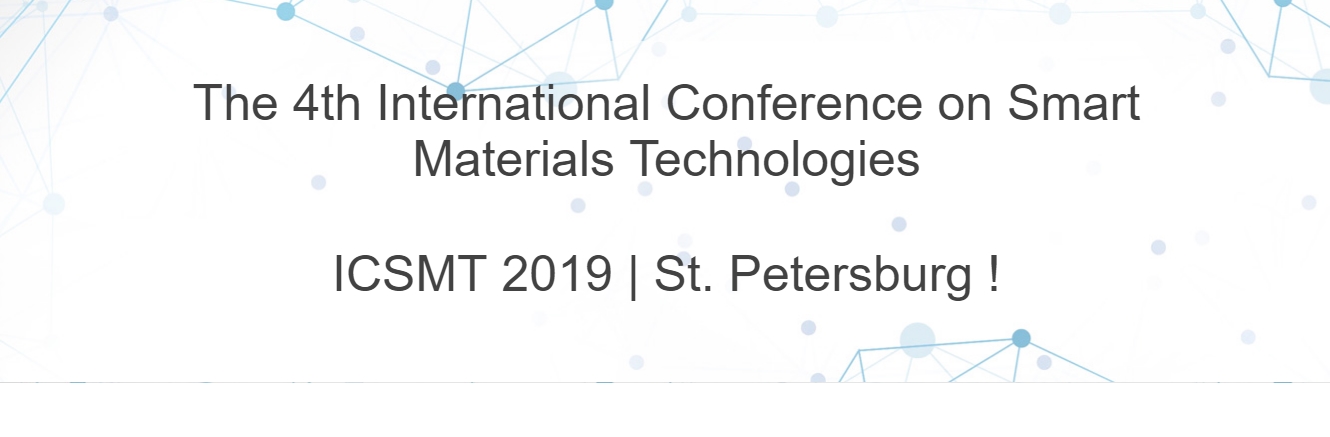 2019 The 4th International Conference on Smart Materials Technologies (ICSMT 2019), St. Petersburg, Saint Petersburg, Russia