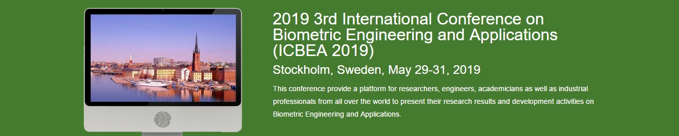 2019 3rd International Conference on Biometric Engineering and Applications (ICBEA 2019), Stockholm, Sweden