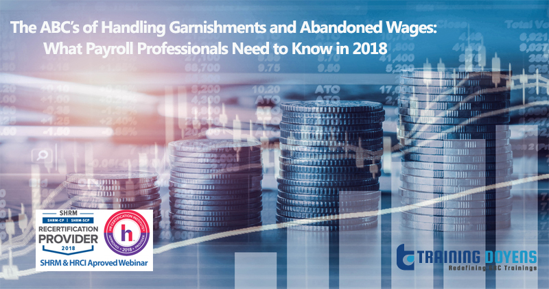 The ABC’s of Handling Garnishments and Abandoned Wages: What Payroll Professionals Need to Know in 2018, Denver, Colorado, United States