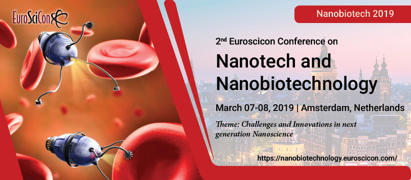 2nd EuroSciCon Conference on Nanotech & Nanobiotechnology 2019, Hoofddorp, Noord-Holland, Netherlands