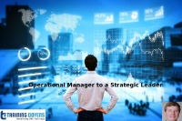 Moving From An Operational Manager to A Strategic Leader