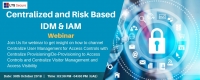 Webinar on Centralized and Risk based IDM and IAM