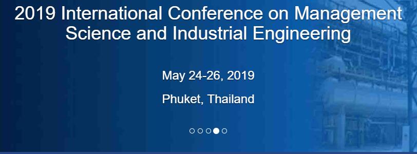 MSIE 2019 International Conference on Management Science and Industrial Engineering, Mandarava Resort and Spa Phuket, Phuket, Thailand