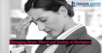 Managing Stress, Worry and Anxiety: How to Create a Less Stressful, Healthier and Fully Productive Workday
