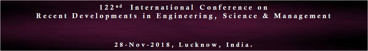 122nd International Conference on Recent Developments in Engineering, Science and Management, Lucknow, Uttar Pradesh, India