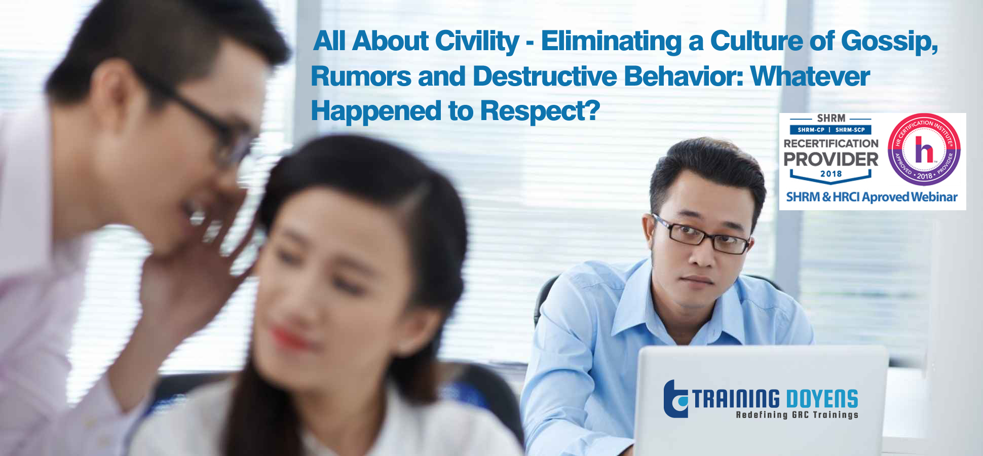 Live Webinar on All About Civility - Eliminating a Culture of Gossip, Rumors and Destructive Behavior: Whatever Happened to Respect? – Training Doyens, Denver, Colorado, United States