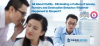 Live Webinar on All About Civility - Eliminating a Culture of Gossip, Rumors and Destructive Behavior: Whatever Happened to Respect? – Training Doyens