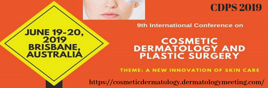 9th International Conference on Cosmetic Dermatology and Plastic Surgery, Brisbane, Queensland, Australia