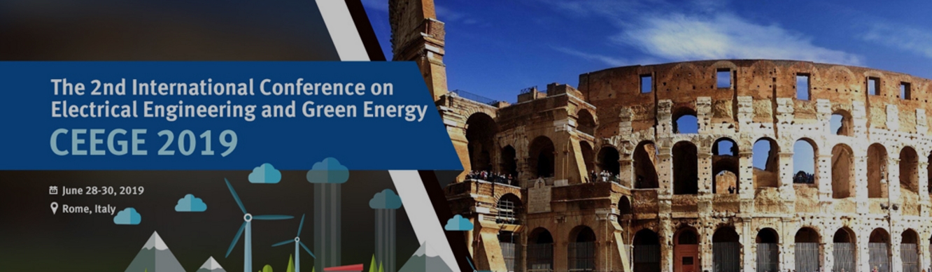 2019 The 2nd International Conference on Electrical Engineering and Green Energy (CEEGE 2019), Roma, Lazio, Italy