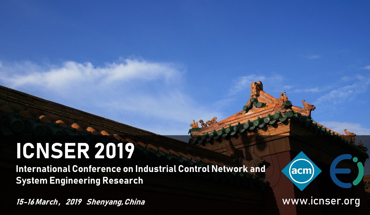 ACM-2019 International Conference on Industrial Control Network and System Engineering Research (ICNSER2019), Shenyang, Liaoning, China