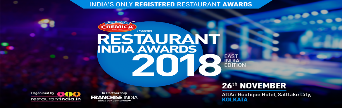 Restaurant Awards 2018 - East India Edition, Kolkata, West Bengal, India