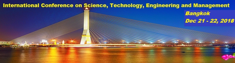 13th International Conference on Science, Technology, Engineering and Management 2018 (ICSTEM 2018), Bangkok, Thailand