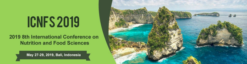 2019 8th International Conference on Nutrition and Food Sciences (ICNFS 2019), Bali, Indonesia