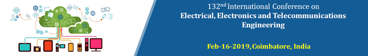 132nd International Conference on Electrical, Electronics and Telecommunications Engineering, Coimbatore, Tamil Nadu, India