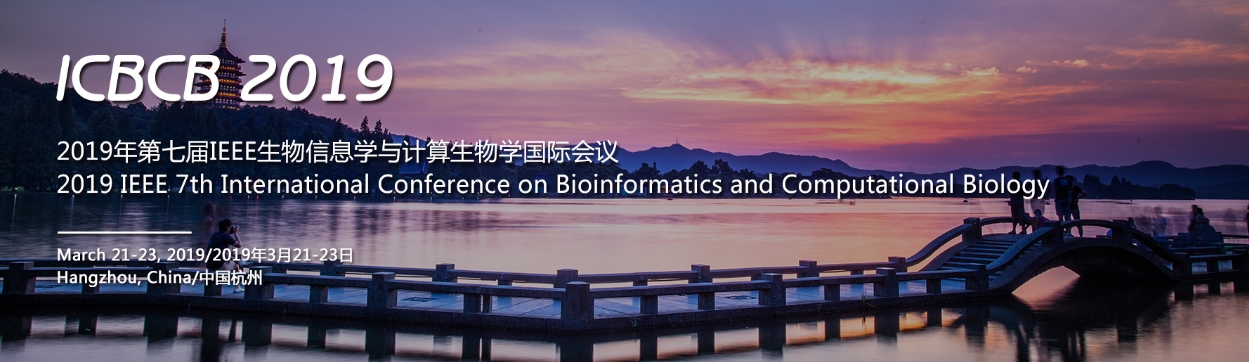 2019 IEEE 7th International Conference on Bioinformatics and Computational Biology (ICBCB 2019), Hangzhou, Zhejiang, China