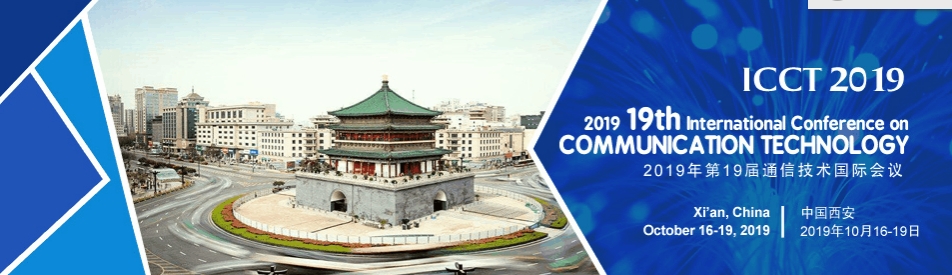 2019 19th IEEE International Conference on Communication Technology (ICCT 2019), Xi'an, Shanxi, China